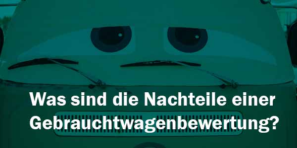 Was sind die Nachteile einer Gebrauchtwagenbewertung_